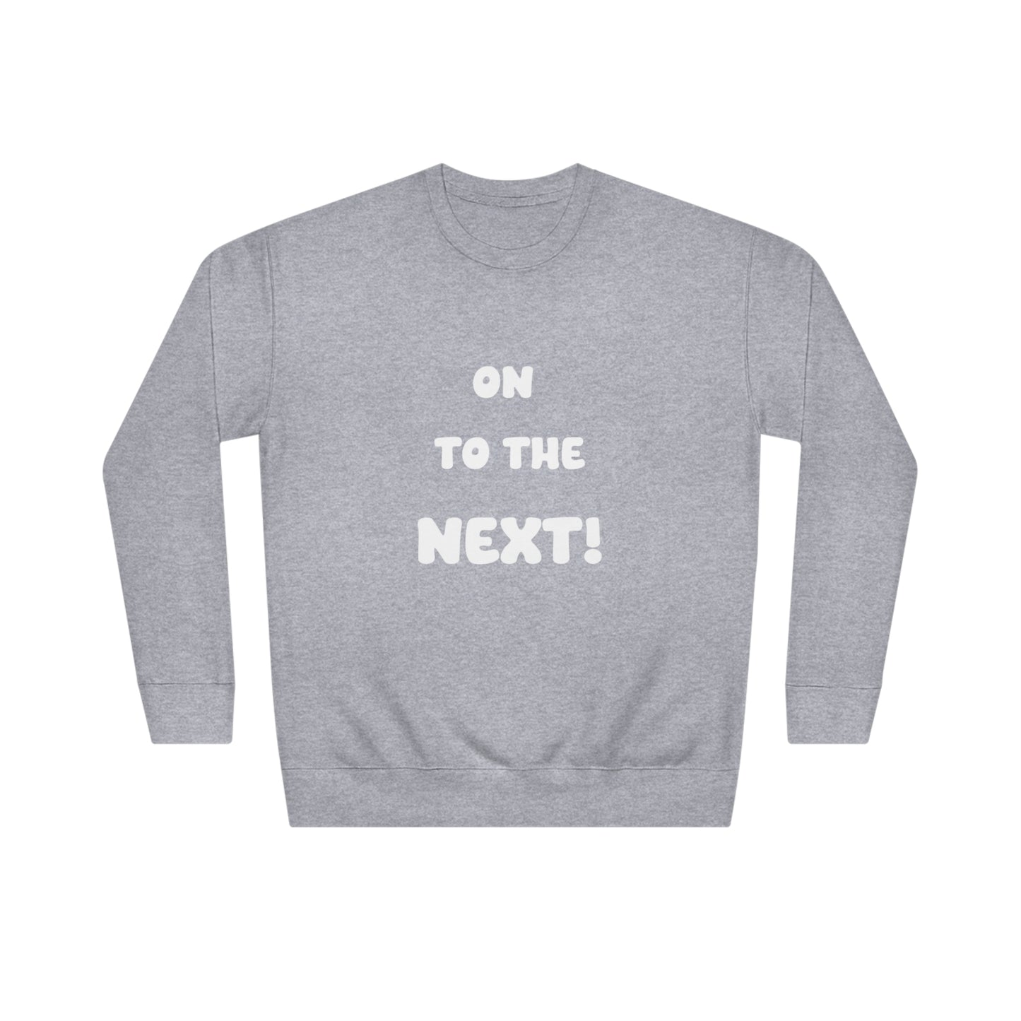 Soluvd On To the Next Unisex Crew Sweatshirt