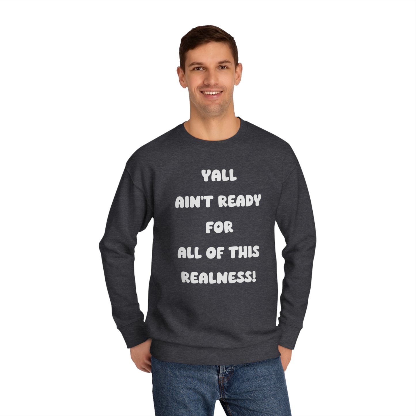 Soluvd Yall Ain't Ready Unisex Crew Sweatshirt