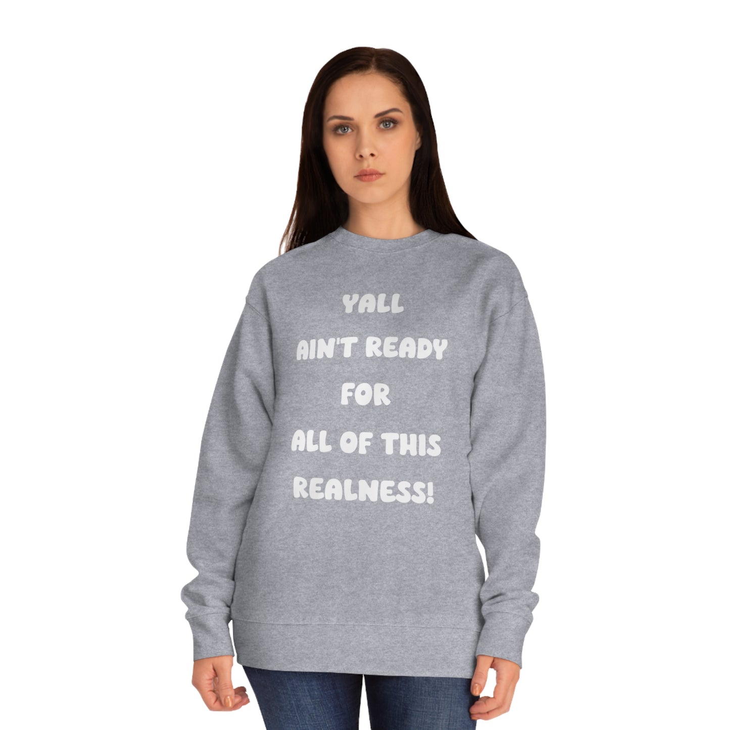 Soluvd Yall Ain't Ready Unisex Crew Sweatshirt