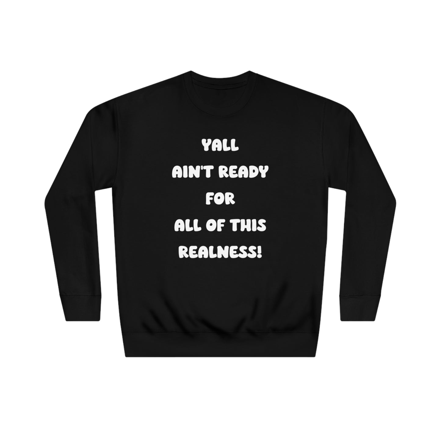 Soluvd Yall Ain't Ready Unisex Crew Sweatshirt