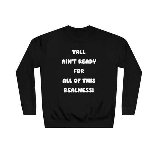 Soluvd Yall Ain't Ready Unisex Crew Sweatshirt