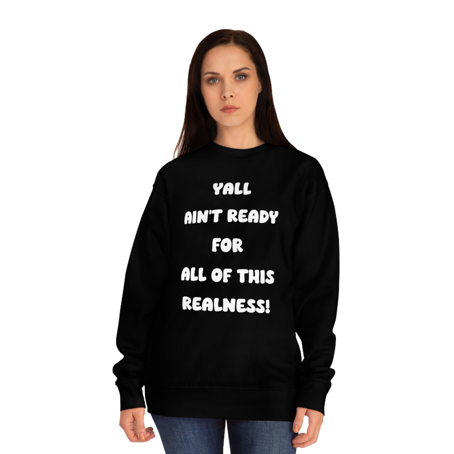 Soluvd Yall Ain't Ready Unisex Crew Sweatshirt